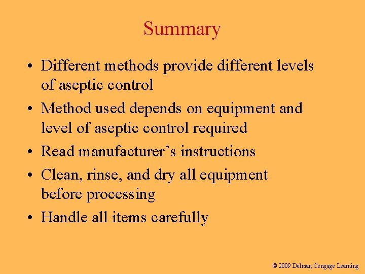 Summary • Different methods provide different levels of aseptic control • Method used depends
