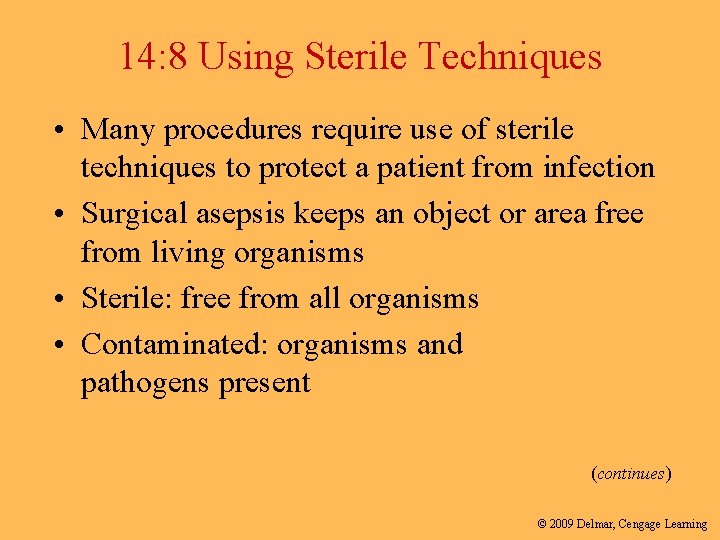 14: 8 Using Sterile Techniques • Many procedures require use of sterile techniques to