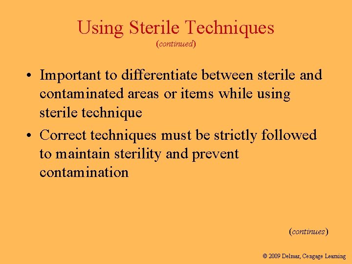 Using Sterile Techniques (continued) • Important to differentiate between sterile and contaminated areas or