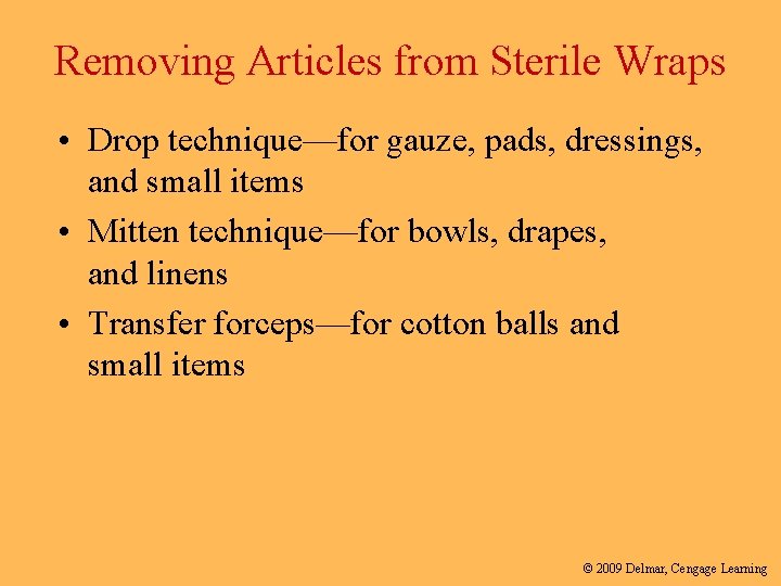 Removing Articles from Sterile Wraps • Drop technique—for gauze, pads, dressings, and small items