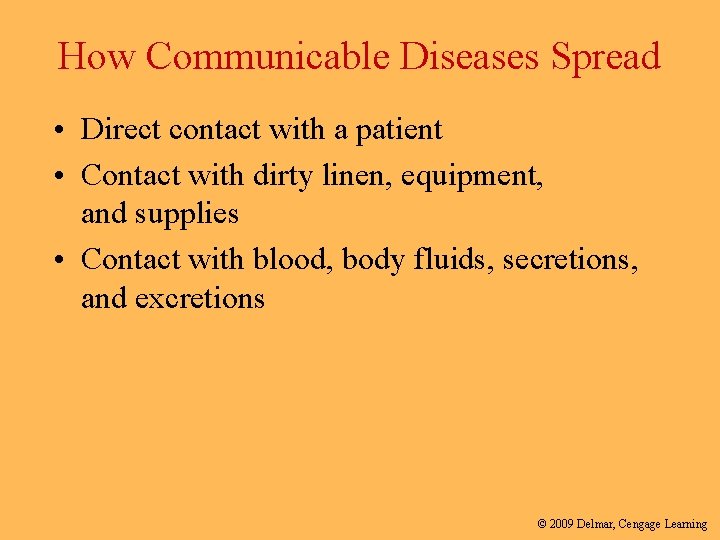 How Communicable Diseases Spread • Direct contact with a patient • Contact with dirty