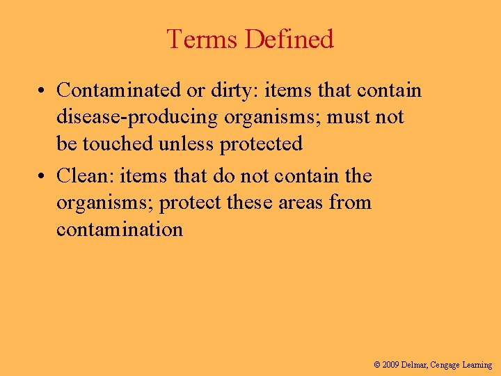 Terms Defined • Contaminated or dirty: items that contain disease-producing organisms; must not be