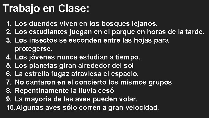 Trabajo en Clase: 1. Los duendes viven en los bosques lejanos. 2. Los estudiantes