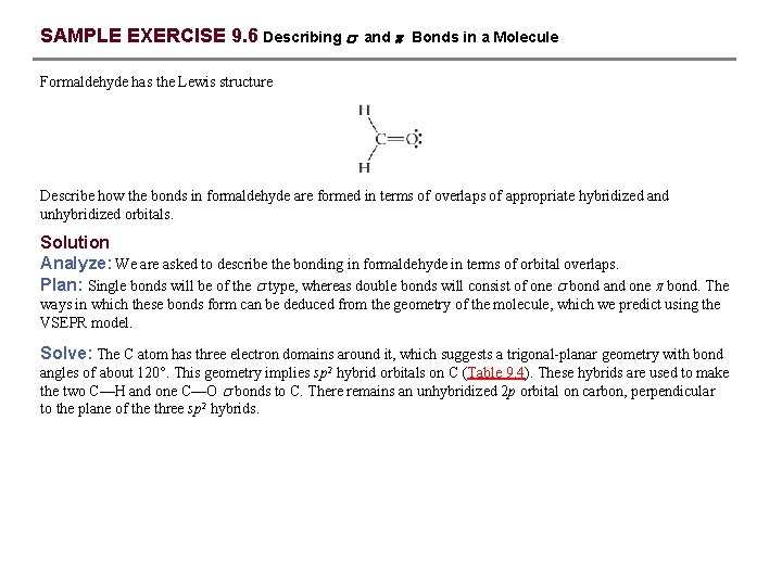 SAMPLE EXERCISE 9. 6 Describing and Bonds in a Molecule Formaldehyde has the Lewis