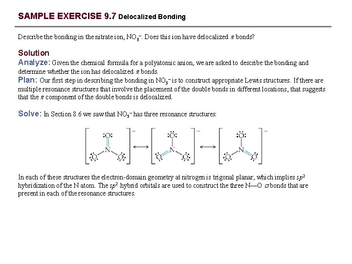 SAMPLE EXERCISE 9. 7 Delocalized Bonding Describe the bonding in the nitrate ion, NO