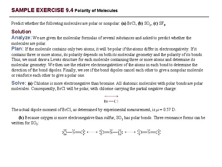 SAMPLE EXERCISE 9. 4 Polarity of Molecules Predict whether the following molecules are polar
