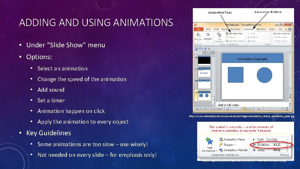 ADDING AND USING ANIMATIONS • Under “Slide Show” menu • Options: • Select an