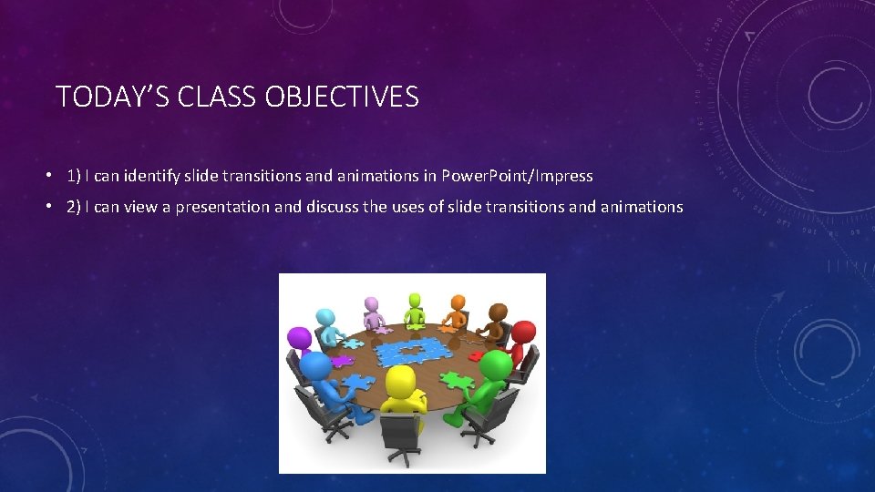 TODAY’S CLASS OBJECTIVES • 1) I can identify slide transitions and animations in Power.