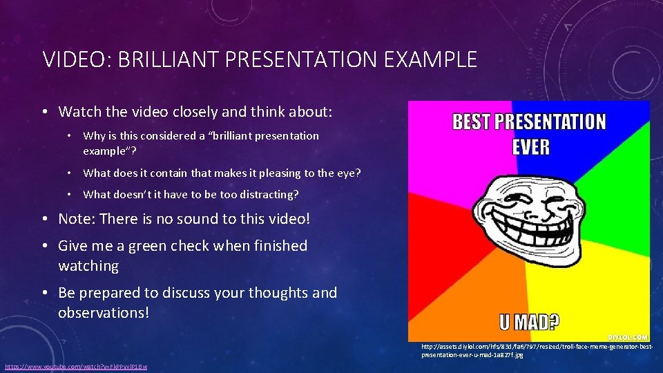 VIDEO: BRILLIANT PRESENTATION EXAMPLE • Watch the video closely and think about: • Why