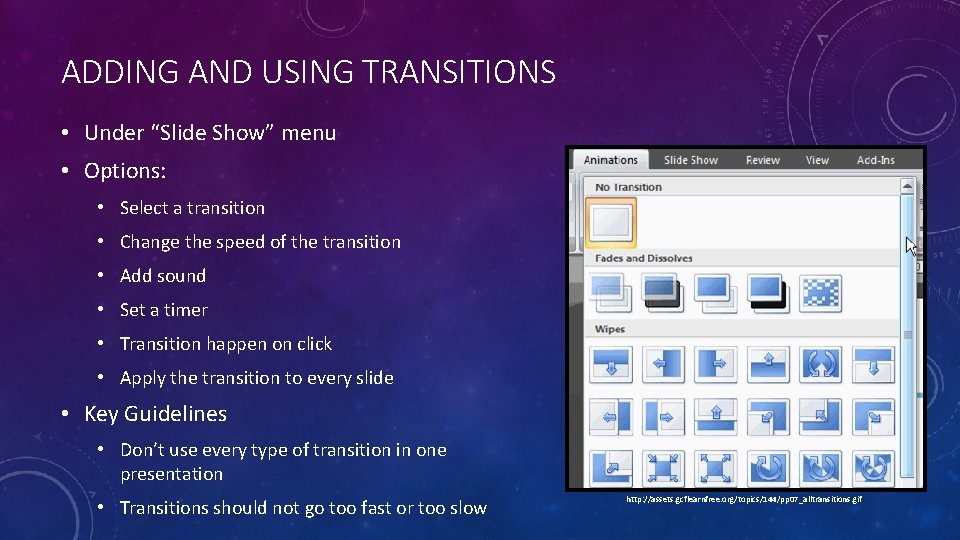 ADDING AND USING TRANSITIONS • Under “Slide Show” menu • Options: • Select a