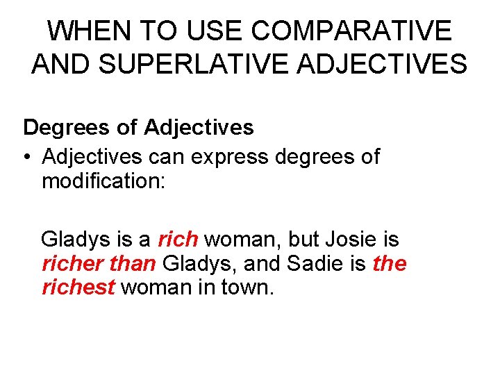 WHEN TO USE COMPARATIVE AND SUPERLATIVE ADJECTIVES Degrees of Adjectives • Adjectives can express