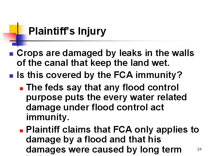 Plaintiff’s Injury n n Crops are damaged by leaks in the walls of the