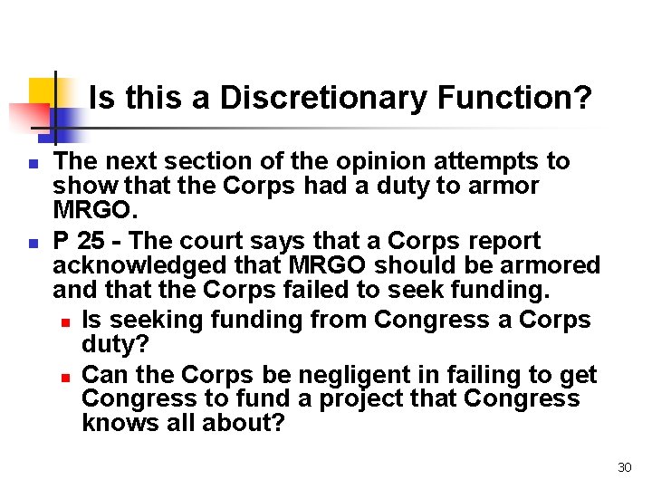 Is this a Discretionary Function? n n The next section of the opinion attempts