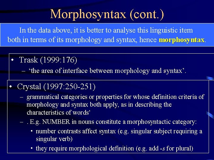 Morphosyntax (cont. ) In the data above, it is better to analyse this linguistic