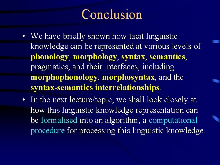 Conclusion • We have briefly shown how tacit linguistic knowledge can be represented at