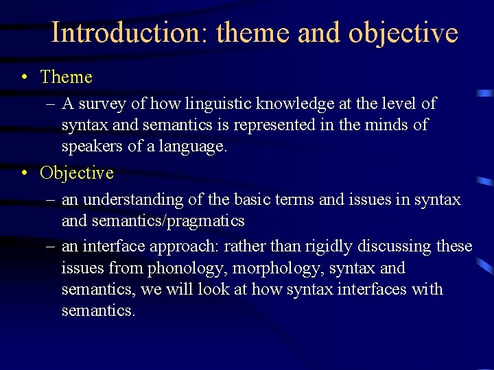 Introduction: theme and objective • Theme – A survey of how linguistic knowledge at