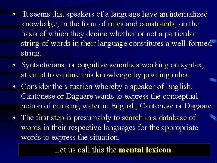  • It seems that speakers of a language have an internalized knowledge, in