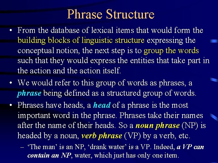 Phrase Structure • From the database of lexical items that would form the building