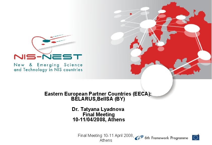 Eastern European Partner Countries (EECA): BELARUS, Bel. ISA (BY) Dr. Tatyana Lyadnova Final Meeting