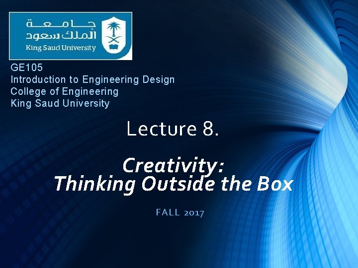 GE 105 Introduction to Engineering Design College of Engineering King Saud University Lecture 8. GE 105 Introduction to Engineering Design College of Engineering King Saud University Lecture 8.