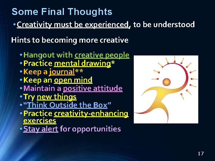 Some Final Thoughts • Creativity must be experienced, to be understood Hints to becoming Some Final Thoughts • Creativity must be experienced, to be understood Hints to becoming