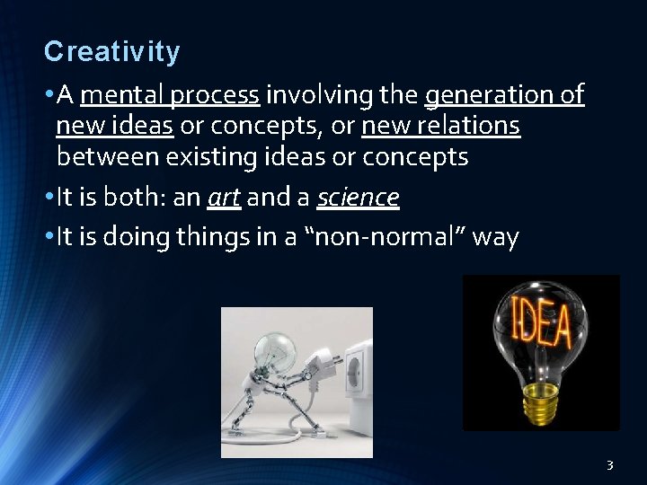 Creativity • A mental process involving the generation of new ideas or concepts, or Creativity • A mental process involving the generation of new ideas or concepts, or