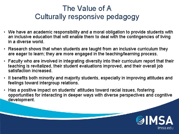 The Value of A Culturally responsive pedagogy • We have an academic responsibility and