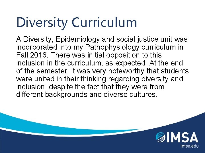 Diversity Curriculum A Diversity, Epidemiology and social justice unit was incorporated into my Pathophysiology