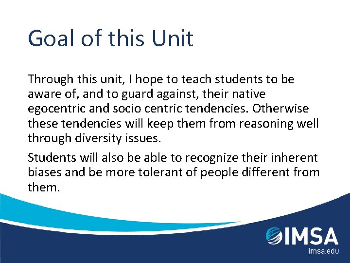 Goal of this Unit Through this unit, I hope to teach students to be