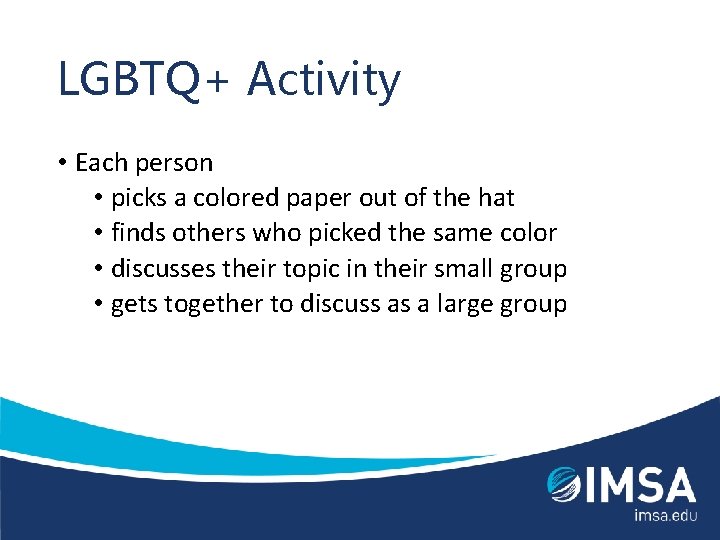 LGBTQ+ Activity • Each person • picks a colored paper out of the hat