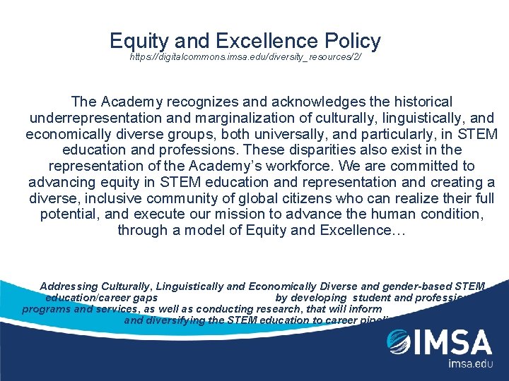Equity and Excellence Policy https: //digitalcommons. imsa. edu/diversity_resources/2/ The Academy recognizes and acknowledges the
