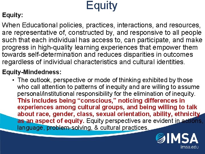 Equity: Equity When Educational policies, practices, interactions, and resources, are representative of, constructed by,