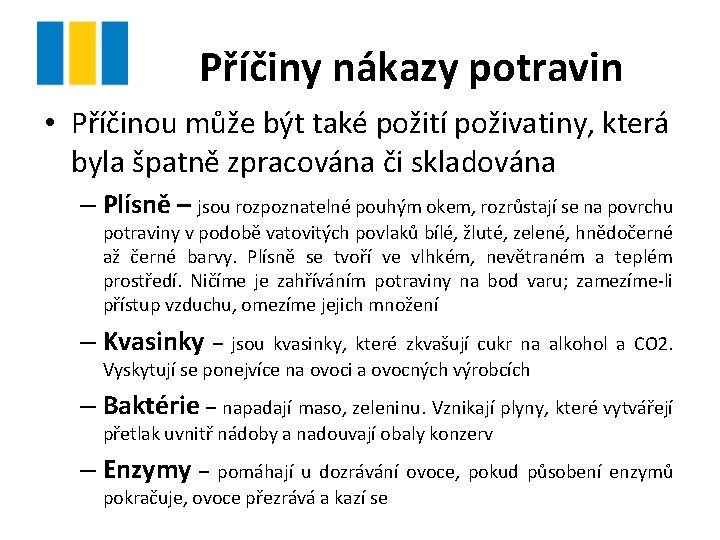 Příčiny nákazy potravin • Příčinou může být také požití poživatiny, která byla špatně zpracována