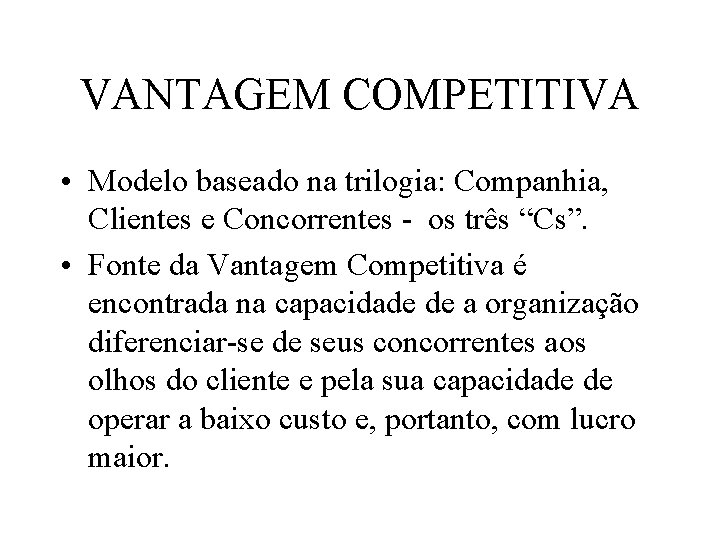 VANTAGEM COMPETITIVA • Modelo baseado na trilogia: Companhia, Clientes e Concorrentes - os três