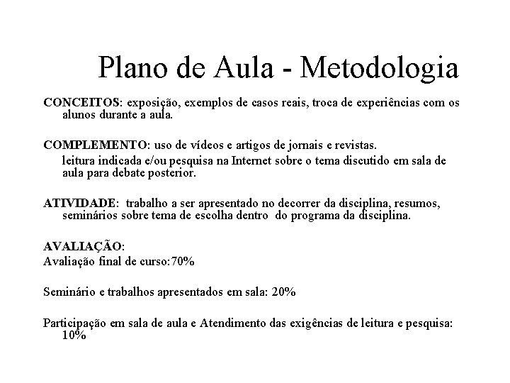 Plano de Aula - Metodologia CONCEITOS: exposição, exemplos de casos reais, troca de experiências