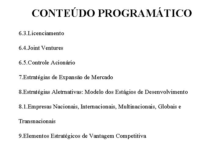 CONTEÚDO PROGRAMÁTICO 6. 3. Licenciamento 6. 4. Joint Ventures 6. 5. Controle Acionário 7.