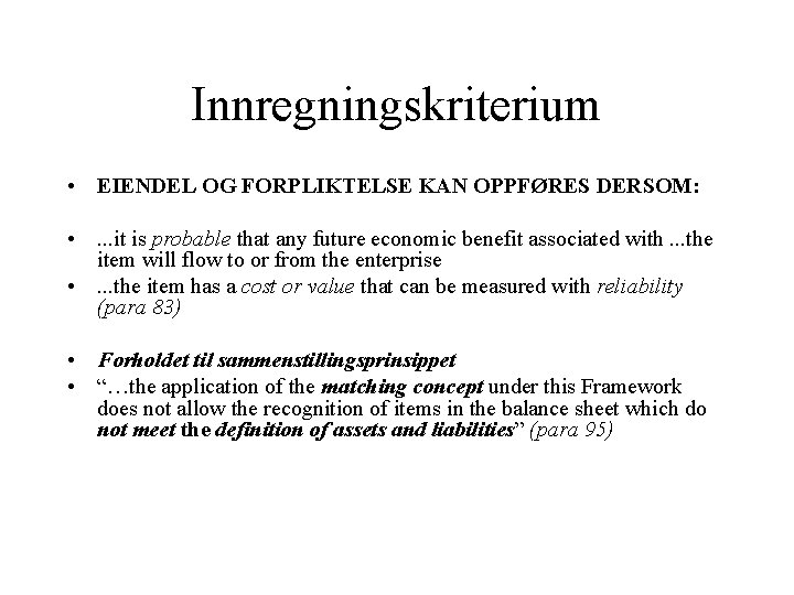 Innregningskriterium • EIENDEL OG FORPLIKTELSE KAN OPPFØRES DERSOM: • . . . it is