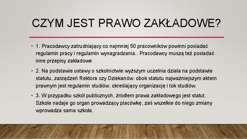 CZYM JEST PRAWO ZAKŁADOWE? • 1. Pracodawcy zatrudniający co najmniej 50 pracowników powinni posiadać