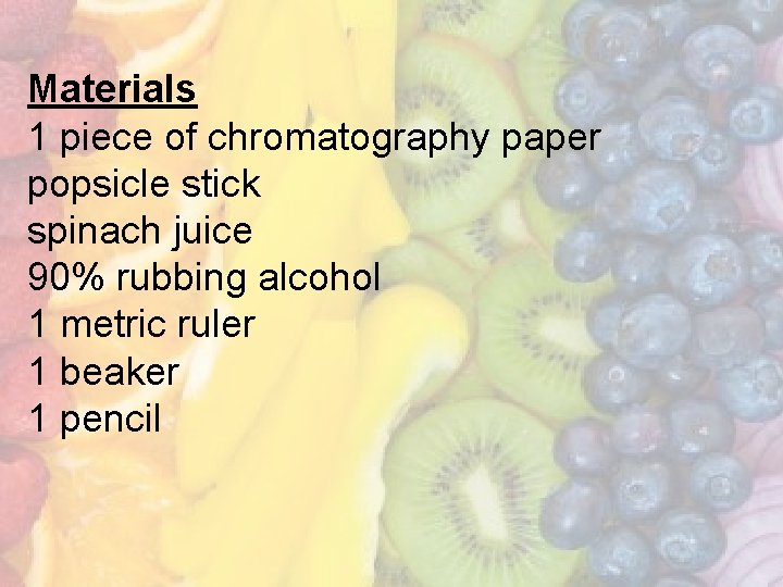 Materials 1 piece of chromatography paper popsicle stick spinach juice 90% rubbing alcohol 1