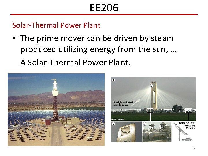 EE 206 Solar-Thermal Power Plant • The prime mover can be driven by steam