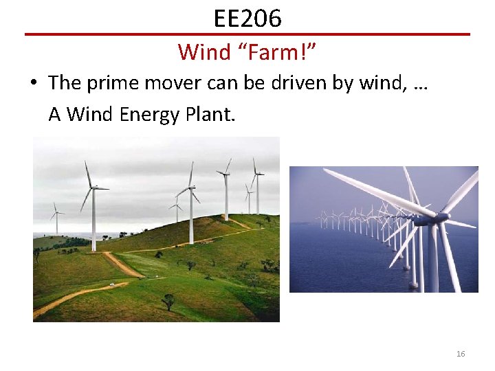 EE 206 Wind “Farm!” • The prime mover can be driven by wind, …