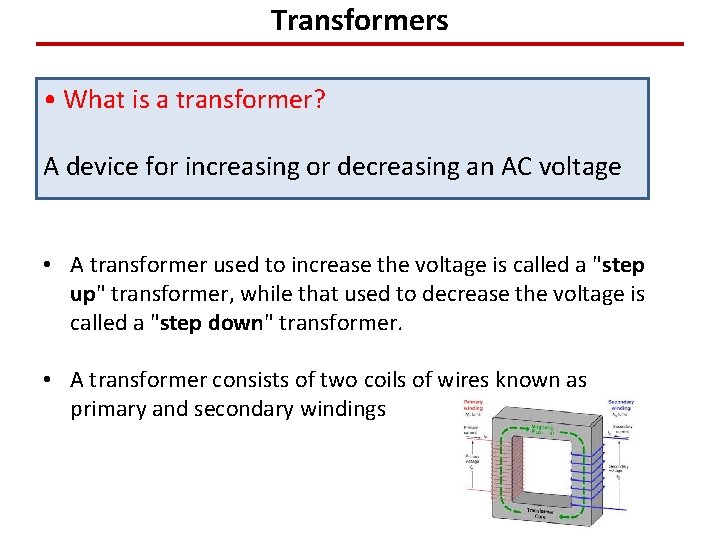 Transformers • What is a transformer? A device for increasing or decreasing an AC