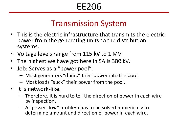 EE 206 Transmission System • This is the electric infrastructure that transmits the electric