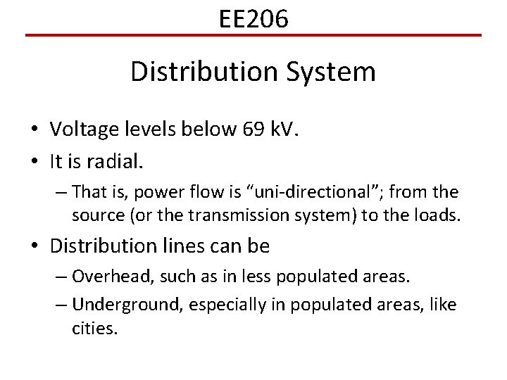 EE 206 Distribution System • Voltage levels below 69 k. V. • It is