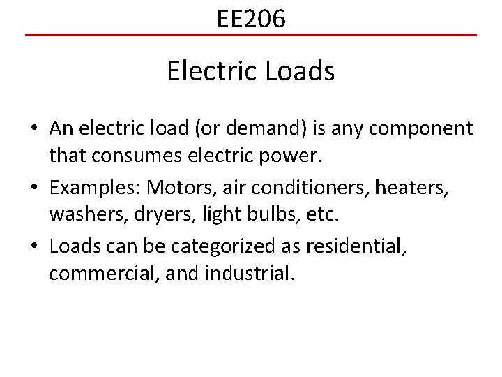EE 206 Electric Loads • An electric load (or demand) is any component that