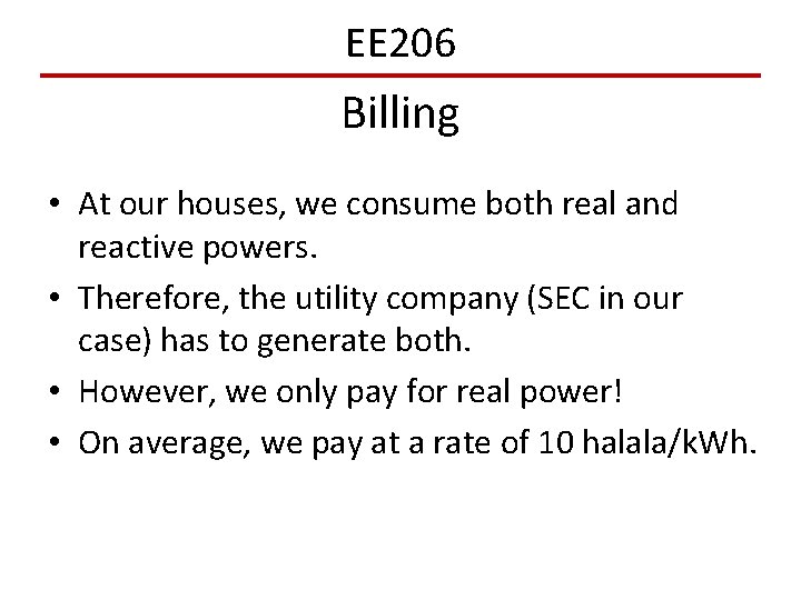 EE 206 Billing • At our houses, we consume both real and reactive powers.