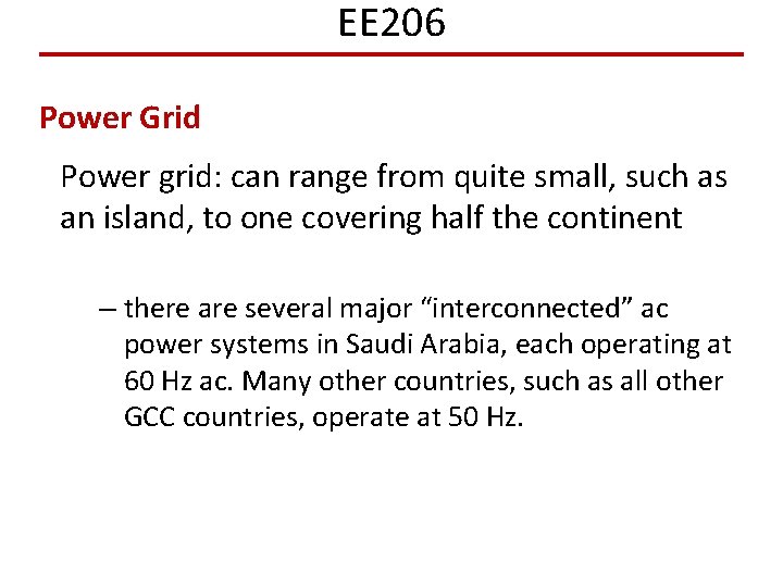 EE 206 Power Grid Power grid: can range from quite small, such as an