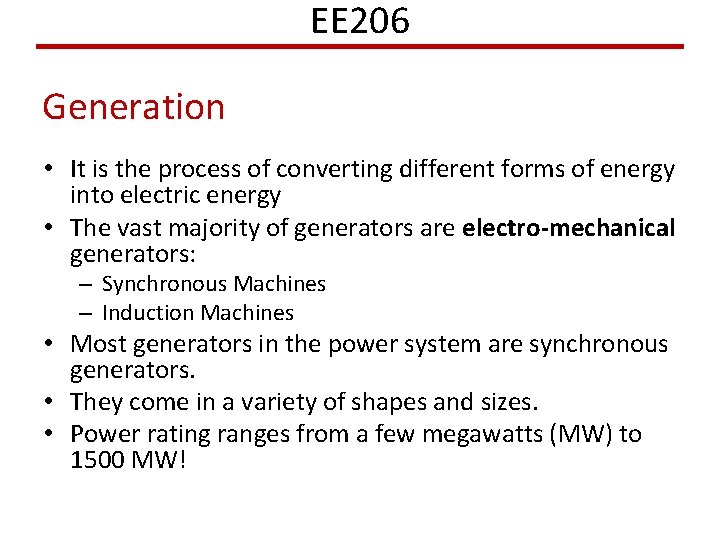 EE 206 Generation • It is the process of converting different forms of energy