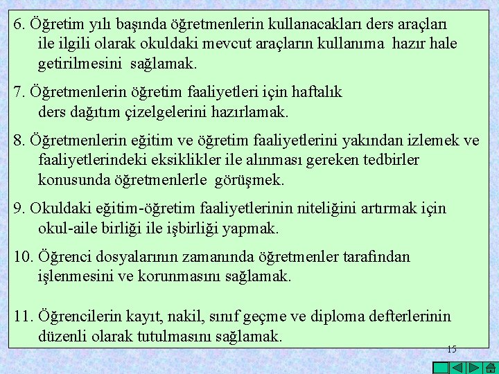 6. Öğretim yılı başında öğretmenlerin kullanacakları ders araçları ile ilgili olarak okuldaki mevcut araçların