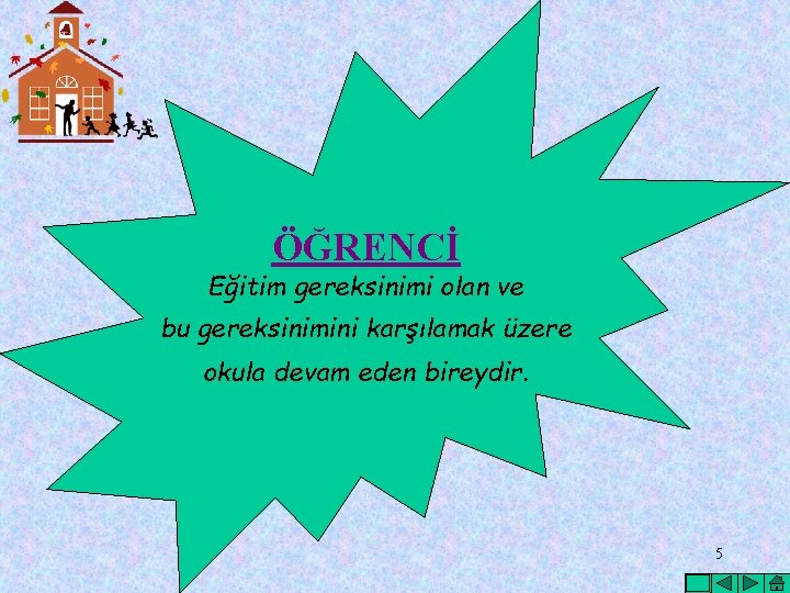 ÖĞRENCİ Eğitim gereksinimi olan ve bu gereksinimini karşılamak üzere okula devam eden bireydir. 5